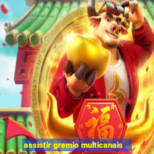 assistir gremio multicanais